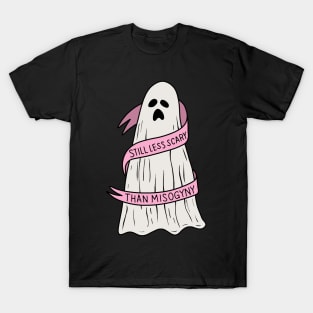 Still less scary than misogyny T-Shirt